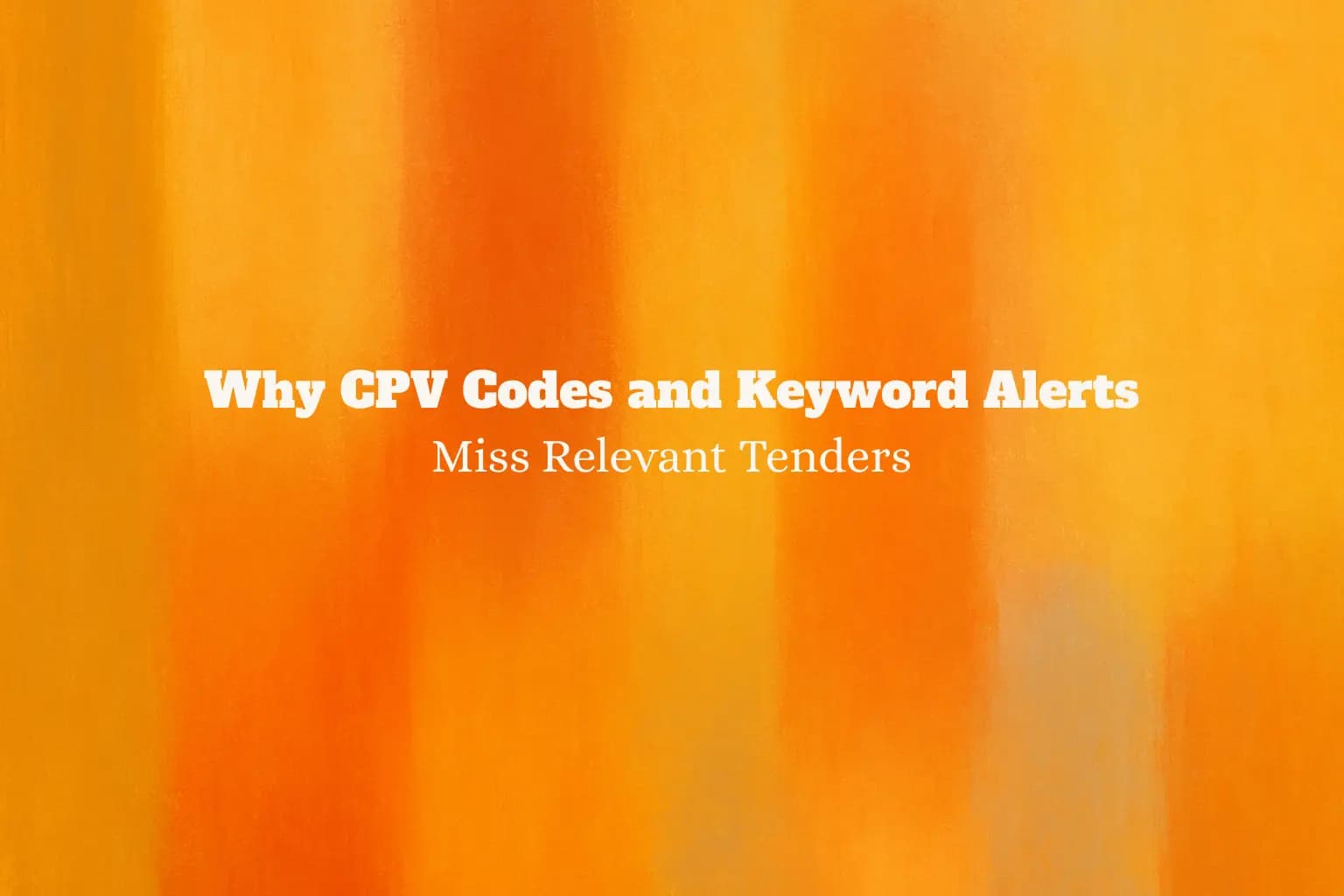 Why CPV Codes and Keyword Alerts Miss Relevant Tenders